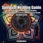Spiritual Healing Guide Guide to Reiki Healing, Gemstone Healing, Third Eye Awakeing & Practical Meditation for Health and Well-being, Greenleatherr