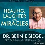 Healing, Laughter and Miracles, Bernie Siegel