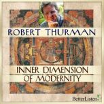 Inner Dimension of Modernity, Robert Thurman