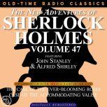THE NEW ADVENTURES OF SHERLOCK HOLMES, VOLUME 47; EPISODE 1: THE CASE OF THE EVER-BLOOMING ROSES??EPISODE 2: THE CASE OF THE ACCOMMODATING VALISE, Dennis Green