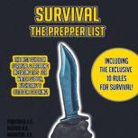 SURVIVAL: THE PREPPER LIST THE BEST GUIDE ON SURVIVAL & PREPPING INCLUDING TIPS ON WATER SUPPLY, BUSHCRAFT & COOCKING, K.K.