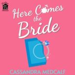 Here Comes the Bride A Not-So-Christian Romance, Cassandra Medcalf