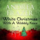 White Christmas with a Wobbly Knee, Andrea Frazer