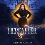 Hereafter Silverwood Academy Book One, Juliette Harkins