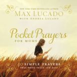Pocket Prayers for Moms, Max Lucado