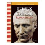 Julius Caesar: Roman Leader, Christine Dugan
