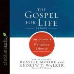 The Gospel & Religious Liberty, Russell Moore