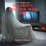 Be careful What You Wish For, Rachel  Lawson