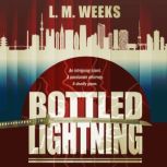 Bottled Lightning, L.M. Weeks