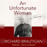 An Unfortunate Woman A Journey, Richard  Brautigan