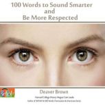 100 Words to Sound Smarter and Be More Respected, Deaver Brown