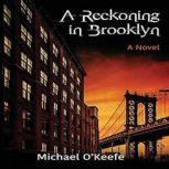 A Reckoning in Brooklyn A Detective Paddy Durr Novel, Michael O'Keefe