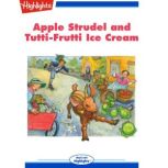 Apple Strudel and Tutti-Frutti Ice Cream, Roz Rosenbluth