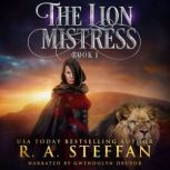 Lion Mistress, The: Book 1, R. A. Steffan