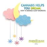 Cannabis helps you dream: how to manage sleep disorders, Pharmacology University