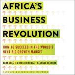 Africa's Business Revolution How to Succeed in the World's Next Big Growth Market, Mutsa Chironga