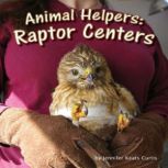 Animal Helpers Raptor Centers, Jennifer Keats Curtis