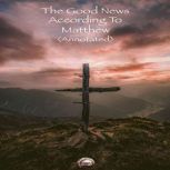 The Good News According to Matthew (Annotated), Michael Paul Johnson