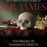 The Malice of Inanimate Objects, M.R. James