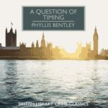 A Question of Timing, Phyllis Bentley