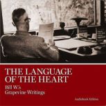 The Language of the Heart Bill W.'s Grapevine Writings, AA Grapevine