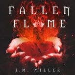 Fallen Flame, J.M. Miller