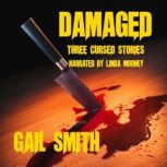 Damaged Three Cursed Stories of Paranormal Horror, Gail Smith