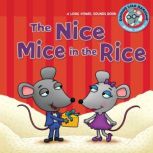 The Nice Mice in the Rice A Long Vowel Sounds Book, Brian P. Cleary