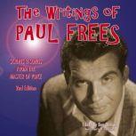 The Writings of Paul Frees Scripts and Songs from the Master of Voice, 2nd Edition, Paul Frees