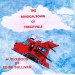 The Magical Town Of Freezyville The Secret Adventures of The North Pole, Nancy Sullivan