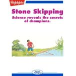 Stone Skipping Science Reveals the Secrets of Champions, Jack Myers, Ph.D.