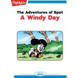 The Adventures of Spot: A Windy Day Read with Highlights, Marileta Robinson