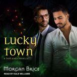 Lucky Town A Badlands Novella, Morgan Brice