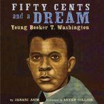 Fifty Cents and a Dream Young Booker T. Washington, Jabari Asim