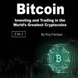 Bitcoin Investing and Trading in the Worlds Greatest Cryptocoins, Roy Fantass