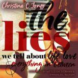 The Lies - The Lies We Tell About Life, Love, And Everything In Between, Christina C. Jones