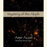 Mystery of the Aleph, Amir D. Aczel