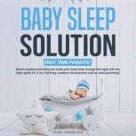 Baby Sleep Solution First Time Parents? Master positive parenting and make your baby sleep through the night with the latest guide for a cry-free sleep, newborn development and no stress parenting!, Penny Goodchild