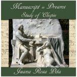 Manuscript in Dreams - Study of Chopin, Juana Rosa Pita