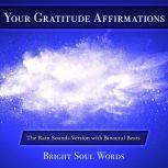 Your Gratitude Affirmations: The Rain Sounds Version with Binaural Beats, Bright Soul Words