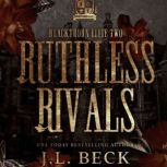Ruthless Rivals A Dark Bully Romance, J.L. Beck