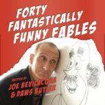 Forty Fantastically Funny Fables, Joe Bevilacqua
