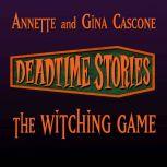 The Witching Game Deadtime Stories, Annette Cascone