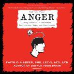 Unf*ck Your Anger Using Science to Understand Frustration, Rage, and Forgiveness, Faith G. Harper