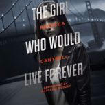The Girl Who Would Live Forever An Ivy Corva Novel, Rebecca Cantrell