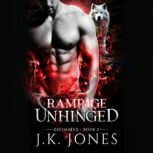Rampage Unhinged Decimated M|M Possessive Romance, J.K. Jones