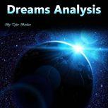 Dreams Analysis The Hidden Meaning of Naked Dreams, Lucid Dreams, Deja Vus, and Sleep Walking, Tyler Bordan