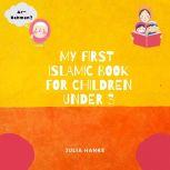 My first Islamic Book for Children under 3 , Julia Hanke