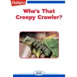 Who's That Creepy Crawler?, Sherry Shahan