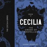 Cecilia: The Order of Terefellian, Sandra L Rostirolla